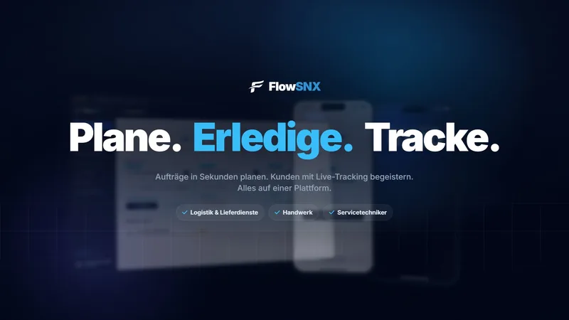 Plane. Erledige. Tracke. – FlowSNX mit Dashboard, Fahrer-Link und Kunden-Tracking